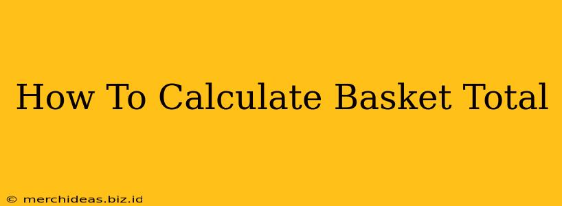 How To Calculate Basket Total