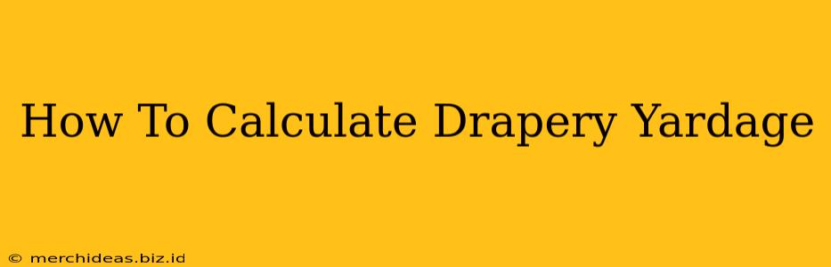 How To Calculate Drapery Yardage