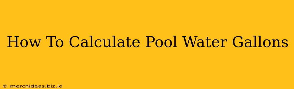 How To Calculate Pool Water Gallons