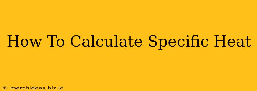 How To Calculate Specific Heat