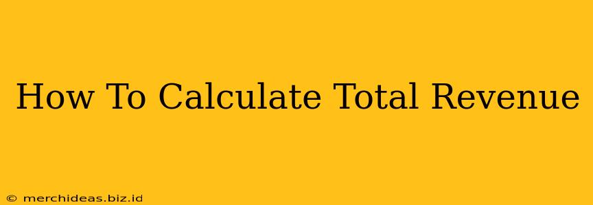 How To Calculate Total Revenue