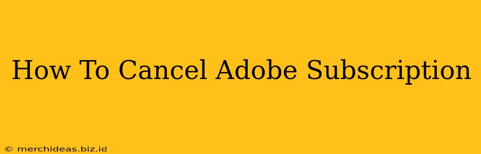 How To Cancel Adobe Subscription