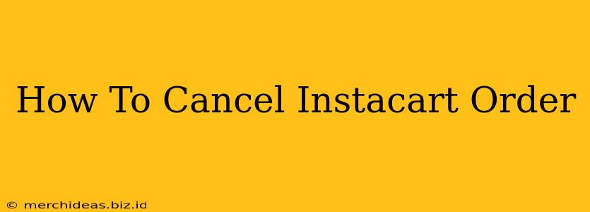 How To Cancel Instacart Order