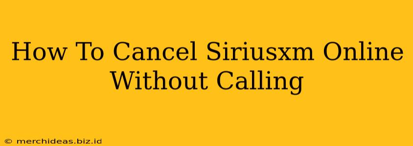 How To Cancel Siriusxm Online Without Calling