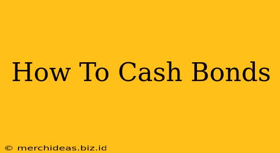 How To Cash Bonds