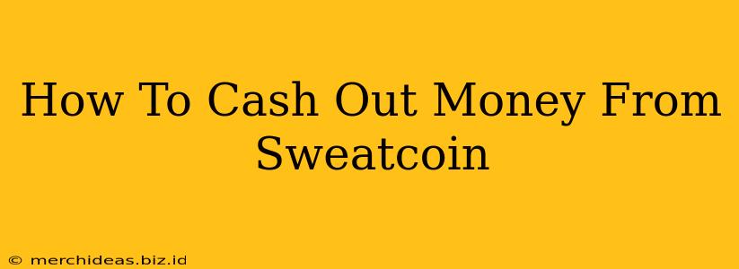 How To Cash Out Money From Sweatcoin