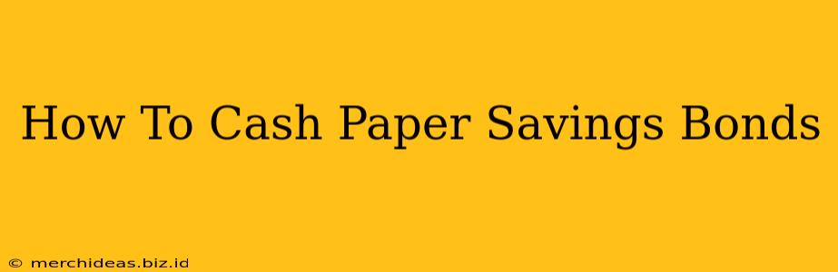 How To Cash Paper Savings Bonds