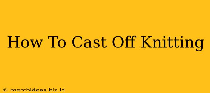 How To Cast Off Knitting