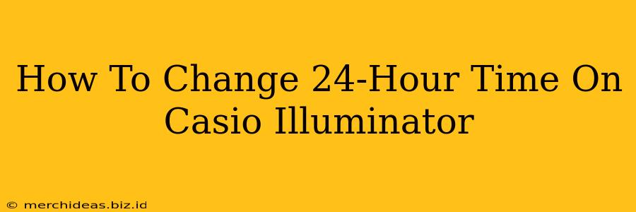 How To Change 24-Hour Time On Casio Illuminator