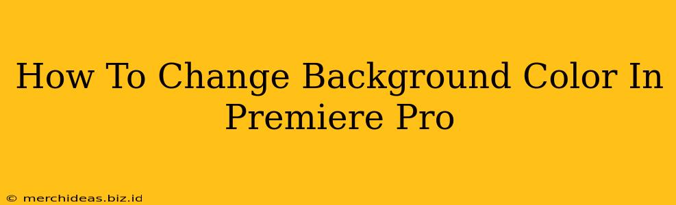 How To Change Background Color In Premiere Pro
