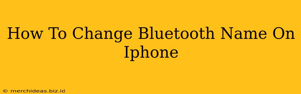 How To Change Bluetooth Name On Iphone