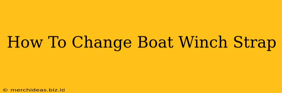 How To Change Boat Winch Strap
