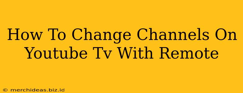 How To Change Channels On Youtube Tv With Remote