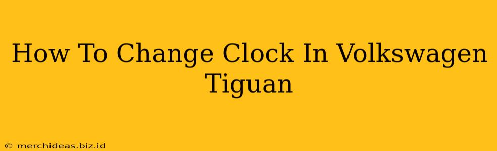 How To Change Clock In Volkswagen Tiguan
