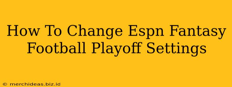 How To Change Espn Fantasy Football Playoff Settings