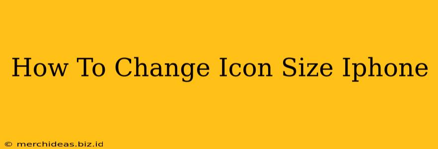 How To Change Icon Size Iphone