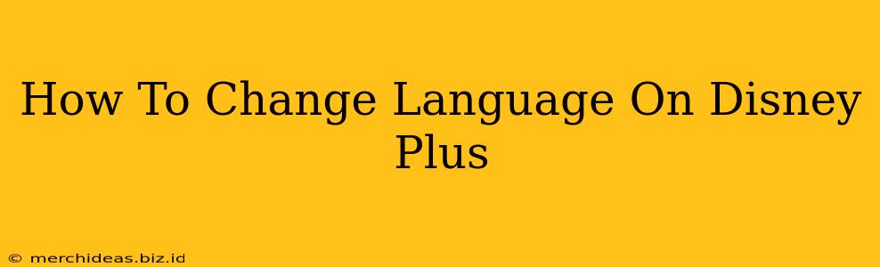 How To Change Language On Disney Plus