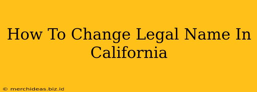 How To Change Legal Name In California