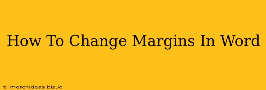 How To Change Margins In Word