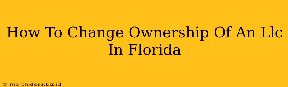 How To Change Ownership Of An Llc In Florida