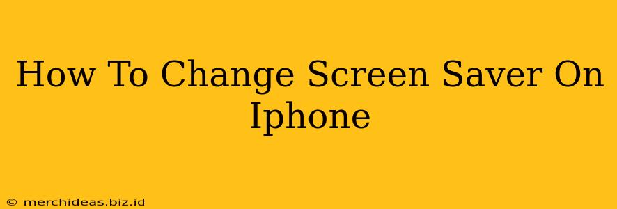 How To Change Screen Saver On Iphone