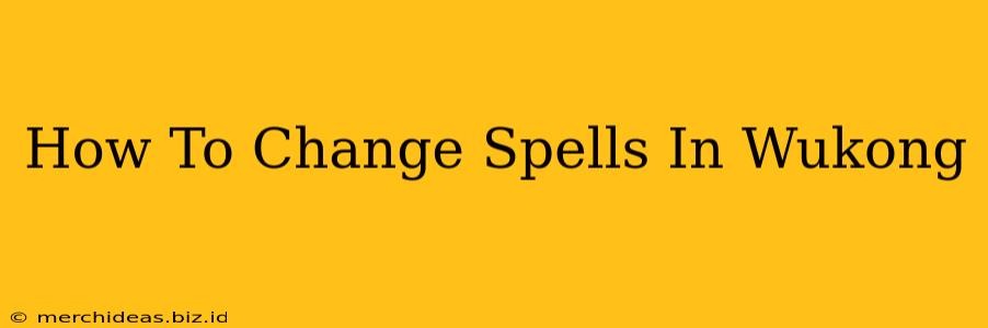 How To Change Spells In Wukong