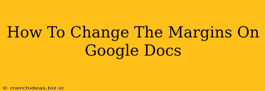 How To Change The Margins On Google Docs