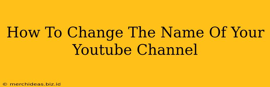 How To Change The Name Of Your Youtube Channel