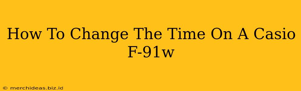 How To Change The Time On A Casio F-91w