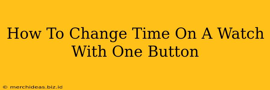 How To Change Time On A Watch With One Button