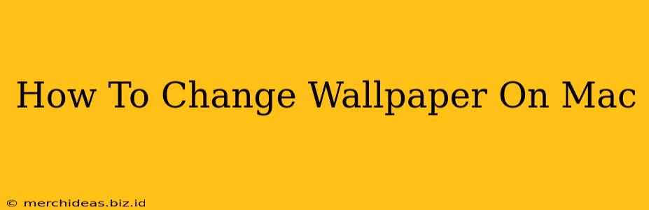 How To Change Wallpaper On Mac