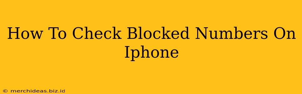 How To Check Blocked Numbers On Iphone