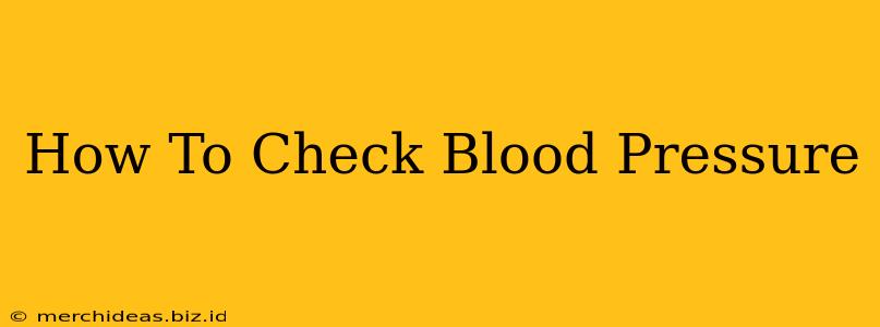 How To Check Blood Pressure