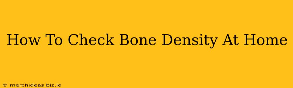 How To Check Bone Density At Home