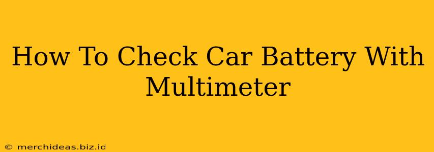 How To Check Car Battery With Multimeter