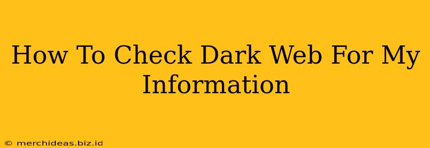How To Check Dark Web For My Information