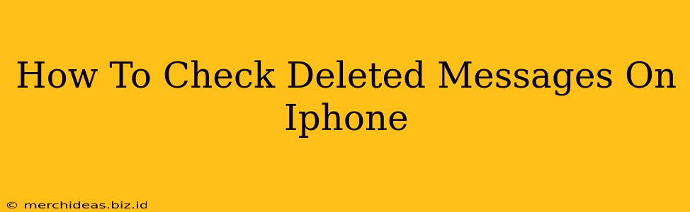 How To Check Deleted Messages On Iphone