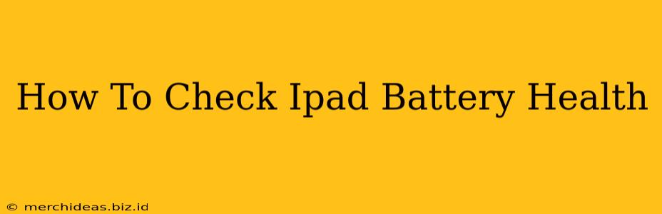 How To Check Ipad Battery Health