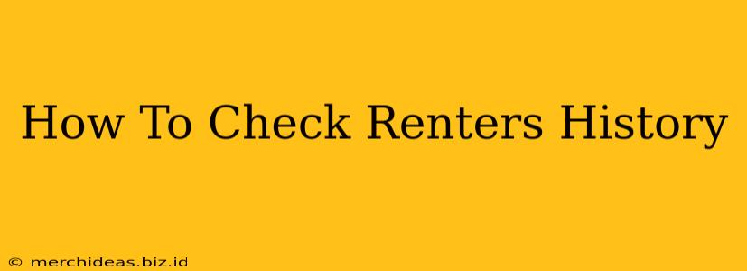 How To Check Renters History
