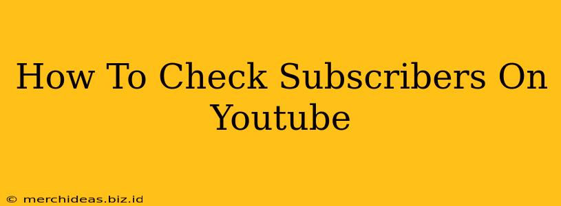 How To Check Subscribers On Youtube