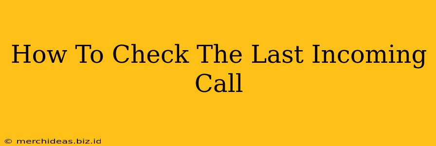 How To Check The Last Incoming Call