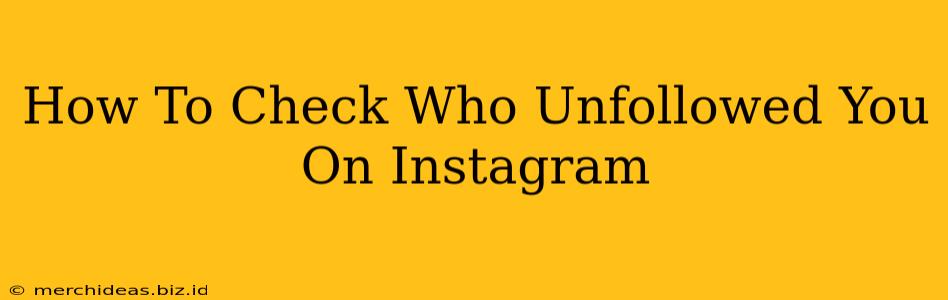 How To Check Who Unfollowed You On Instagram