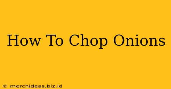 How To Chop Onions