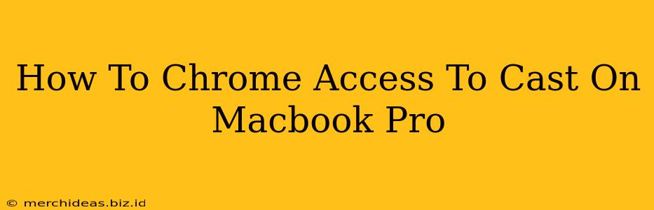 How To Chrome Access To Cast On Macbook Pro