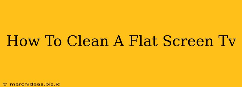 How To Clean A Flat Screen Tv