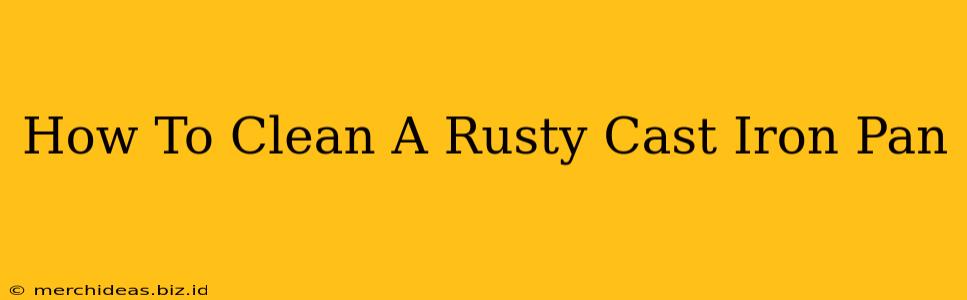 How To Clean A Rusty Cast Iron Pan