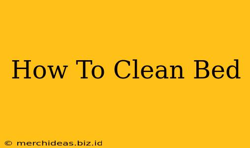 How To Clean Bed