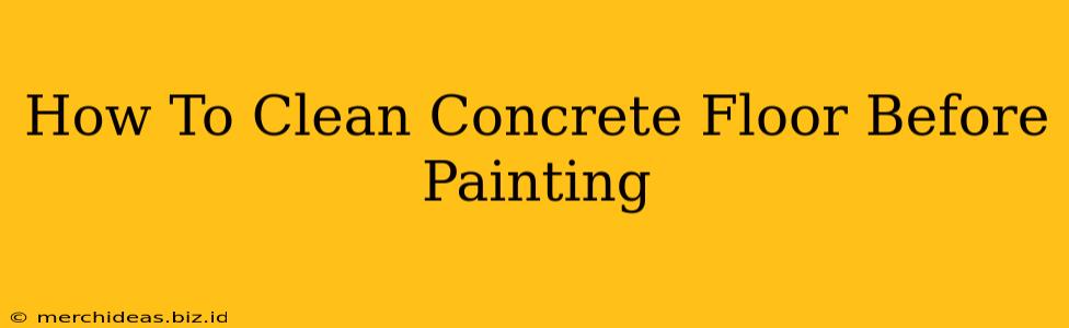 How To Clean Concrete Floor Before Painting