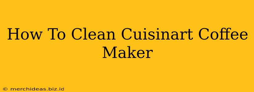 How To Clean Cuisinart Coffee Maker