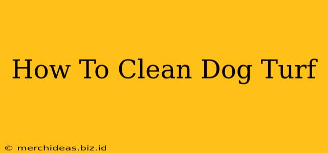 How To Clean Dog Turf